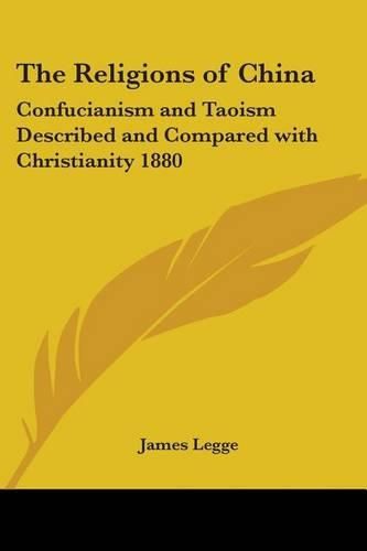 Cover image for The Religions of China: Confucianism and Taoism Described and Compared with Christianity 1880