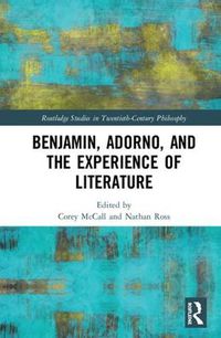 Cover image for Benjamin, Adorno, and the Experience of Literature