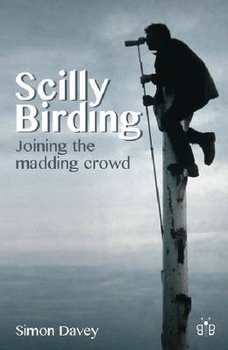 Cover image for Scilly Birding: Joining the Madding Crowd