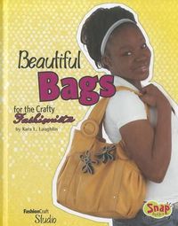 Cover image for Beautiful Bags for the Crafty Fashionista