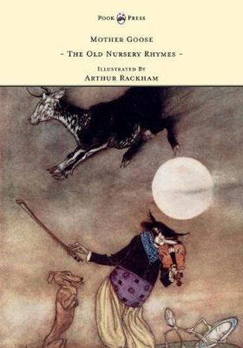 Cover image for Mother Goose - The Old Nursery Rhymes Illustrated By Arthur Rackham