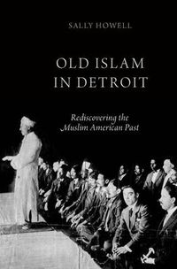 Cover image for Old Islam in Detroit: Rediscovering the Muslim American Past