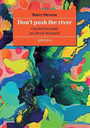 Cover image for Don't push the river: Gestalttherapie an ihren Wurzeln