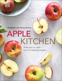 Cover image for Apple Kitchen: From Tree to Table - Over 70 Inspired Recipes
