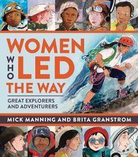 Cover image for Women Who Led The Way: Great Explorers and Adventurers