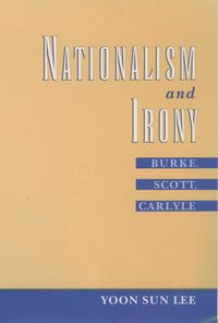 Cover image for Nationalism and Irony: Burke, Scott, Carlyle