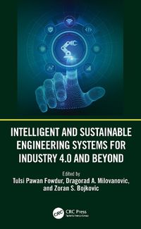 Cover image for Intelligent and Sustainable Engineering Systems for Industry 4.0 and Beyond