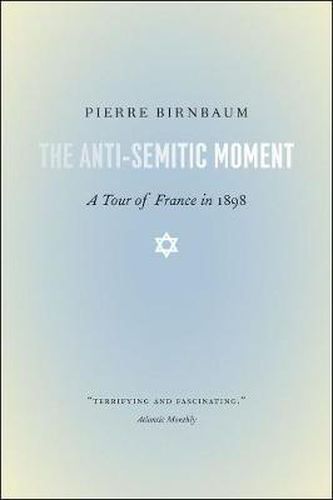 The Anti-Semitic Moment: A Tour of France in 1898