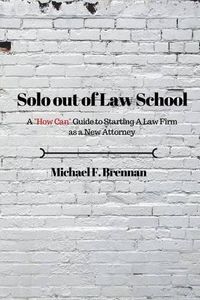 Cover image for Solo Out of Law School: A  How Can  Guide to Starting a Law Firm as a New Attorney