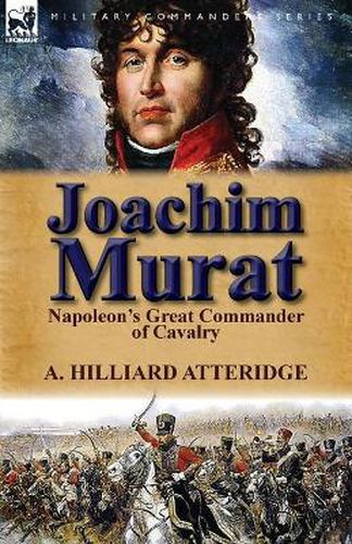 Cover image for Joachim Murat: Napoleon's Great Commander of Cavalry