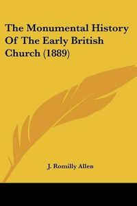 Cover image for The Monumental History of the Early British Church (1889)