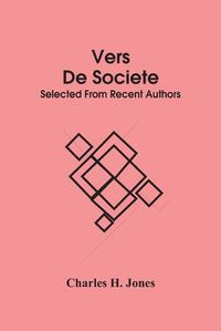 Cover image for Vers De Societe: Selected From Recent Authors