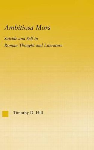 Cover image for Ambitiosa Mors: Suicide and the Self in Roman Thought and Literature