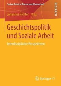 Cover image for Geschichtspolitik und Soziale Arbeit: Interdisziplinare Perspektiven