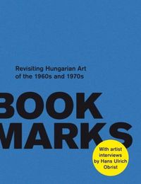 Cover image for Book Marks: Revisiting the Hungarian Art of the 60s and 70s: Artist Interviews by Hans Ulrich Obrist