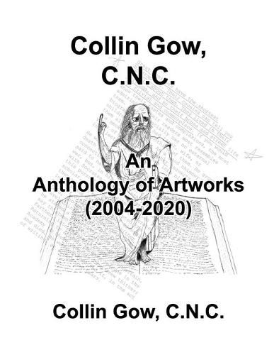 Cover image for Collin Gow, C.N.C.: An Anthology of Artworks (2004-2020)