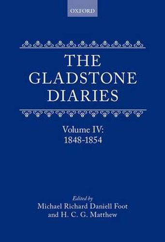 Cover image for The Gladstone Diaries: With Cabinet Minutes and Prime-Minesterial Correspondence: Volume IV: 1848-1854