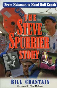 Cover image for The Steve Spurrier Story: From Heisman to Head Ballcoach