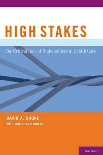 Cover image for High Stakes: The Critical Role of Stakeholders in Health Care