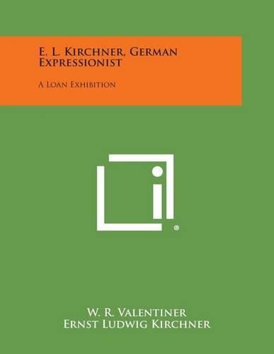 Cover image for E. L. Kirchner, German Expressionist: A Loan Exhibition