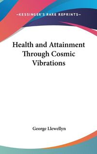 Cover image for Health and Attainment Through Cosmic Vibrations