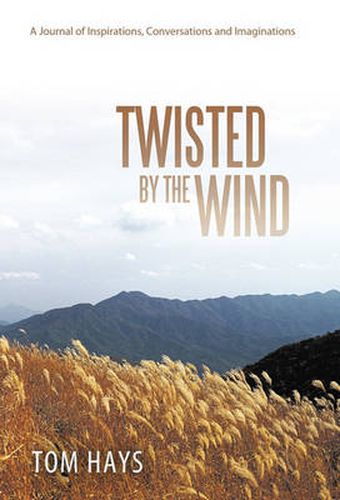 Twisted by the Wind: A Journal of Inspirations, Conversations and Imaginations