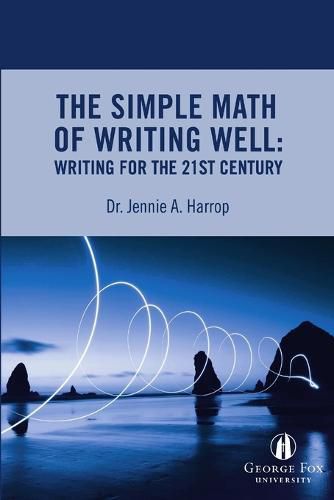 Cover image for The Simple Math of Writing Well: Writing for the 21st Century