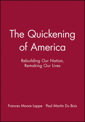 Cover image for The Quickening of America: Rebuilding Our Nation, Remaking Our Lives