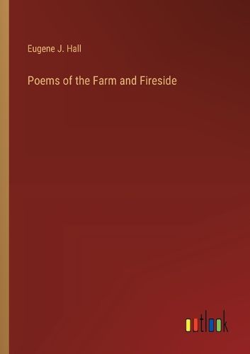 Poems of the Farm and Fireside