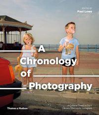 Cover image for A Chronology of Photography: A Cultural Timeline from Camera Obscura to Instagram