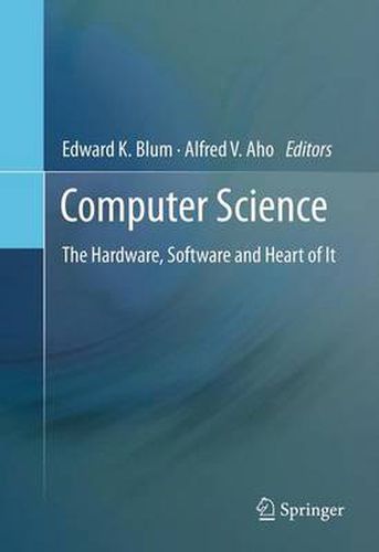 Cover image for Computer Science: The Hardware, Software and Heart of It