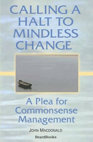 Cover image for Calling a Halt to Mindless Change: A Plea for Commonsense Management