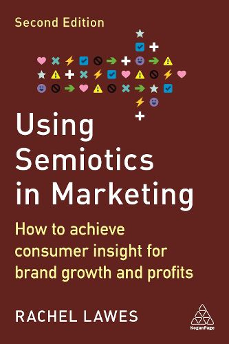 Cover image for Using Semiotics in Marketing: How to Achieve Consumer Insight for Brand Growth and Profits