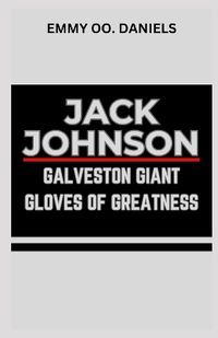 Cover image for Jack Johnson Galveston Giant Gloves of Greatness
