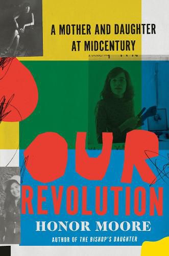 Cover image for Our Revolution: A Mother and Daughter at Midcentury