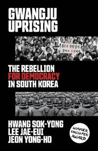 Cover image for Gwangju Uprising: The Rebellion for Democracy in South Korea
