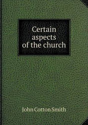 Certain aspects of the church