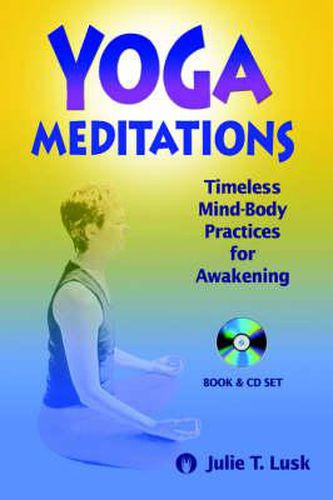 Cover image for Yoga Meditations: Timeless Mind-Body Practices for Awakening