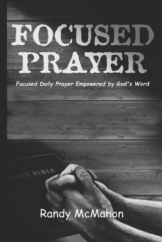 Cover image for Focused Prayer: Daily Prayer Empowered by God's Word