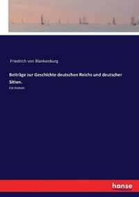 Cover image for Beitrage zur Geschichte deutschen Reichs und deutscher Sitten.: Ein Roman