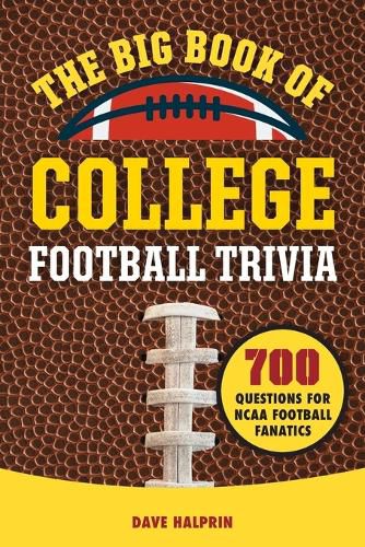 The Big Book of College Football Trivia: 700 Questions for NCAA Football Fanatics