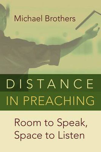 Cover image for Distance in Preaching: Room to Speak, Space to Listen