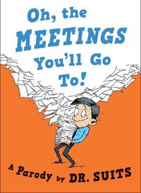 Cover image for Oh, The Meetings You'll Go To