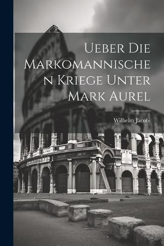 Cover image for Ueber Die Markomannischen Kriege Unter Mark Aurel