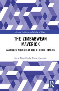 Cover image for The Zimbabwean Maverick: Dambudzo Marechera and Utopian Thinking