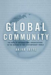 Cover image for Global Community: The Role of International Organizations in the Making of the Contemporary World