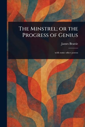 Cover image for The Minstrel; or the Progress of Genius