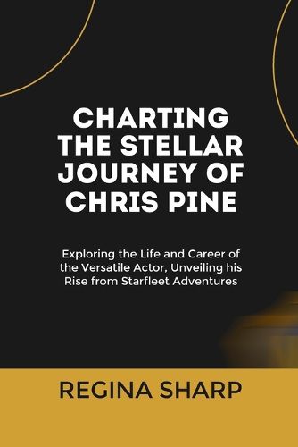 Charting the Stellar Journey of Chris Pine