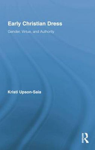 Cover image for Early Christian Dress: Gender, Virtue, and Authority