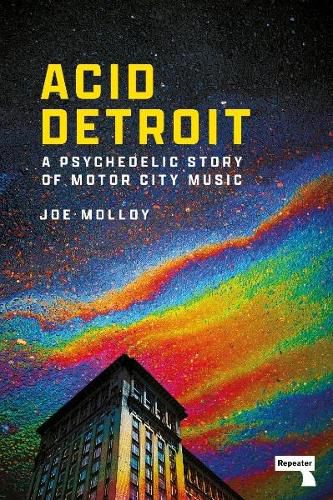 Cover image for Acid Detroit: A Psychedelic Story of Motor City Music